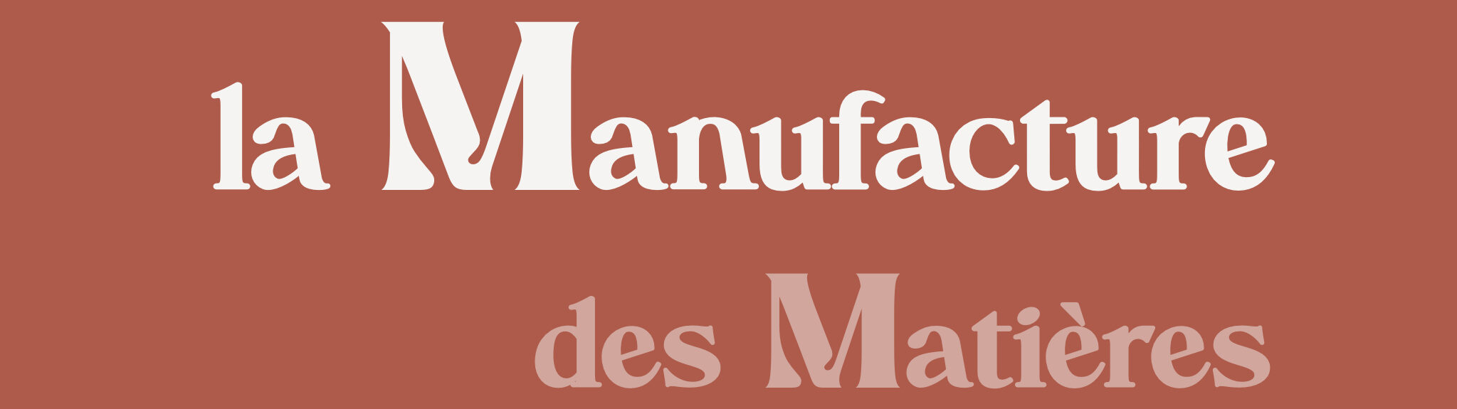 La Manufacture des Matières