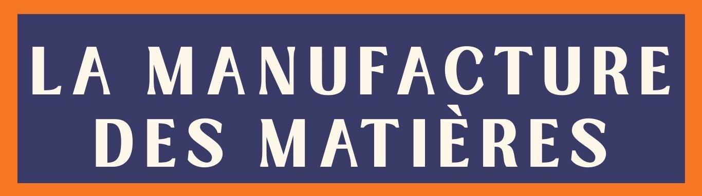 La Manufacture des Matières